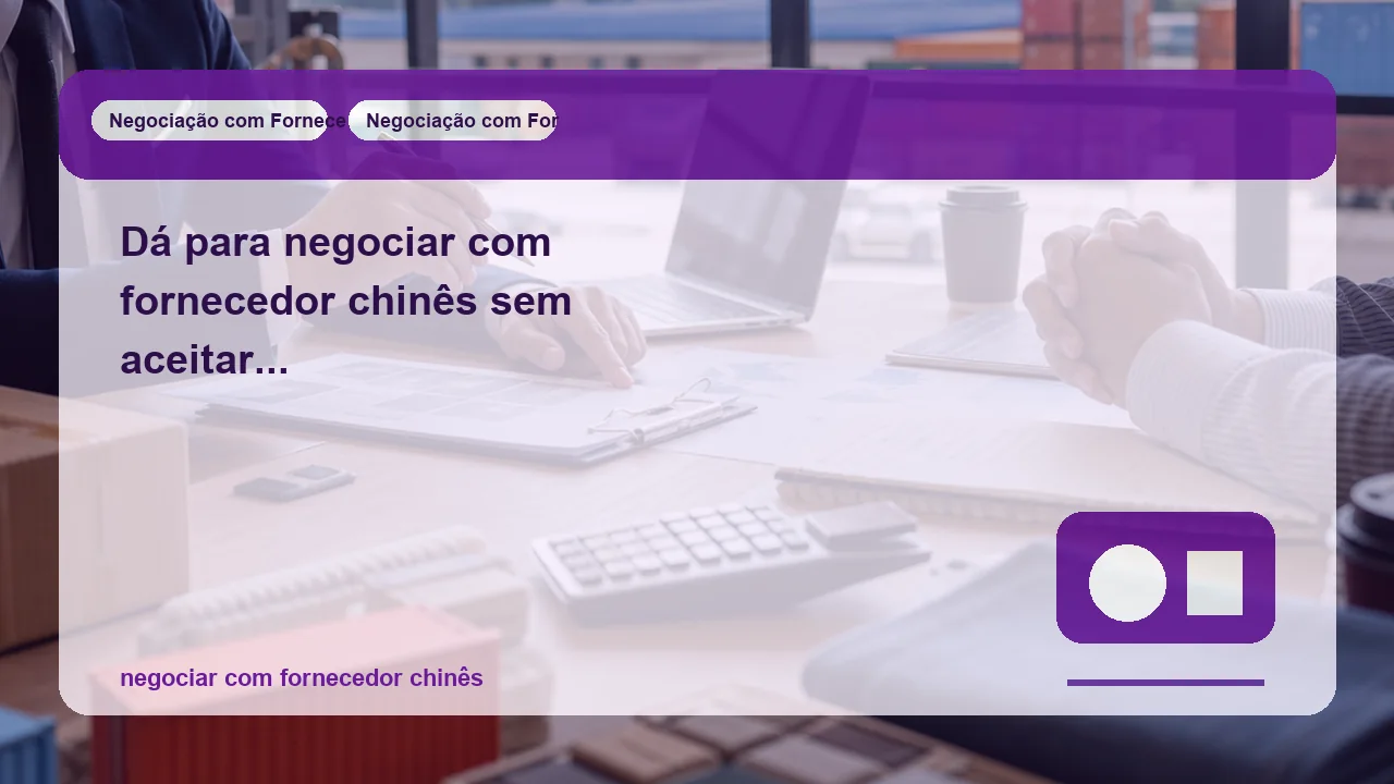 Proposta para fornecedor chinês: como evitar silêncio